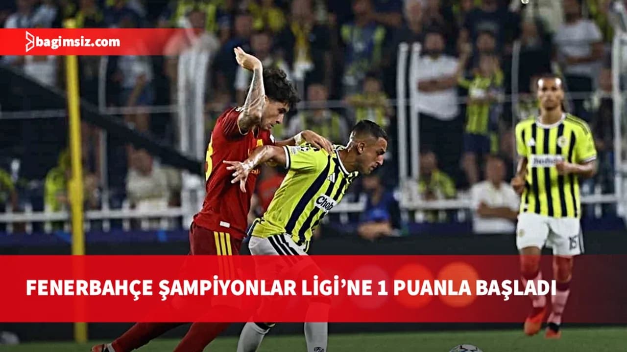 Fenerbahçe, Şampiyonlar Ligi’ne 1 puanla başladı