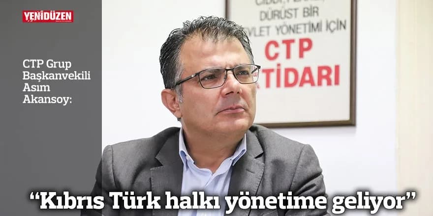 “Kıbrıs Türk halkı yönetime geliyor”