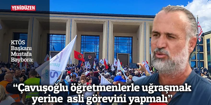 “Çavuşoğlu öğretmenlerle uğraşmak yerine asli görevini yapmalı”