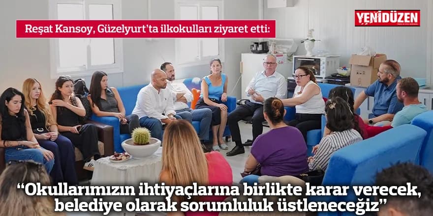 “Okullarımızın ihtiyaçlarına birlikte karar verecek, belediye olarak sorumluluk üstleneceğiz”