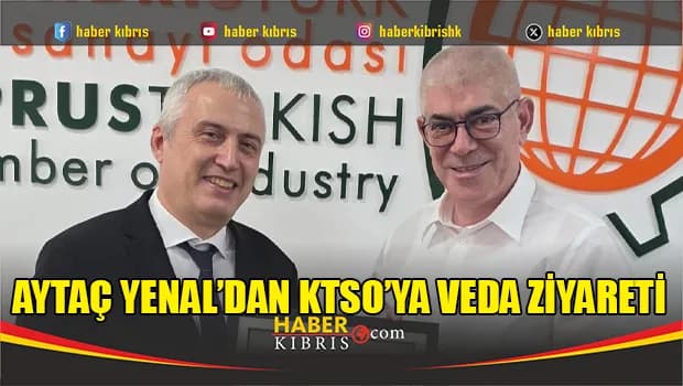 Aytaç Yenal’dan KTSO’ya veda ziyareti