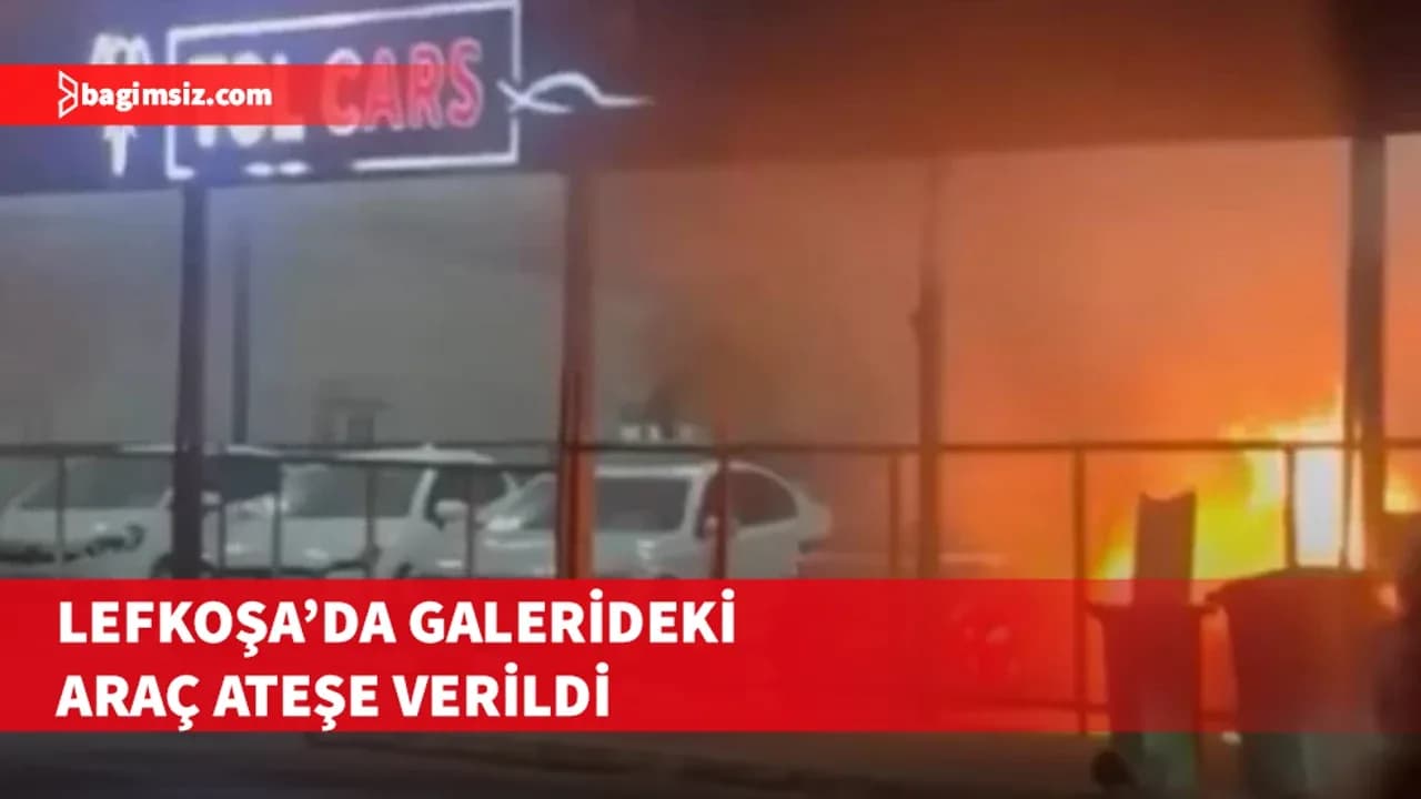 Lefkoşa’da oto galeri kundaklandı: İki kişi Ercan’da tutuklandı