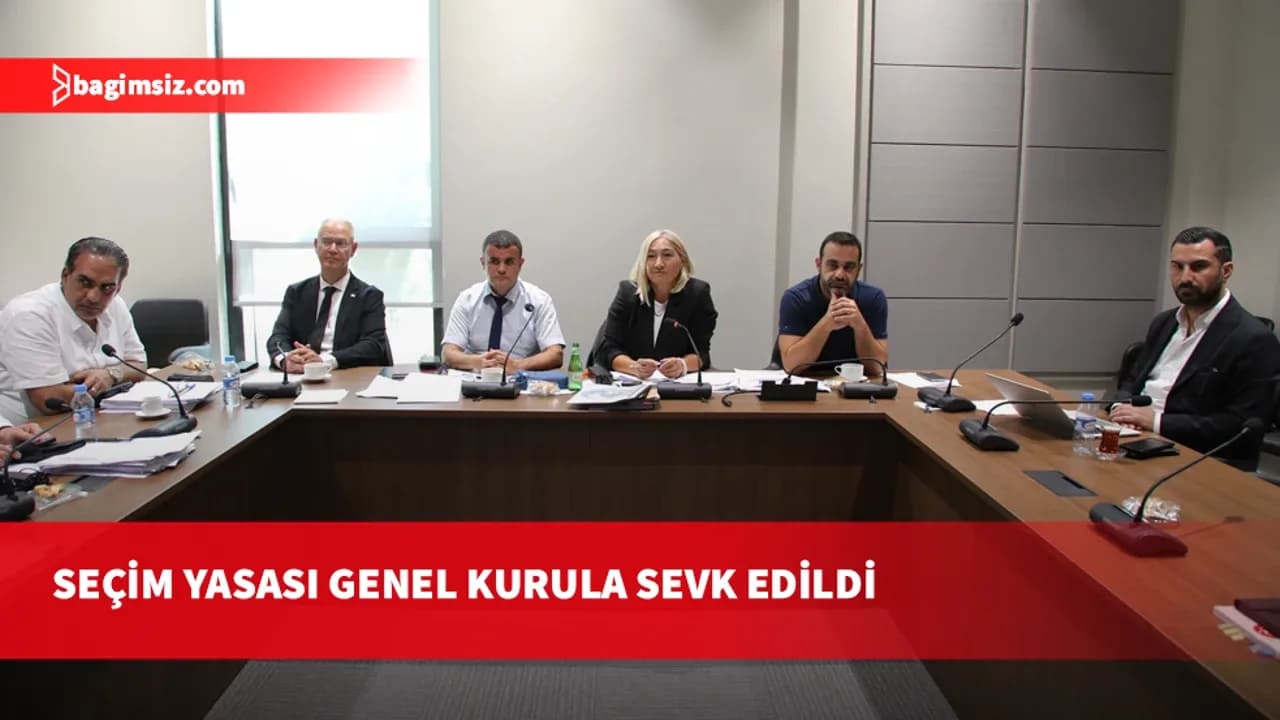 Seçim ve Halkoylaması Yasası Genel Kurul’a sevk edildi