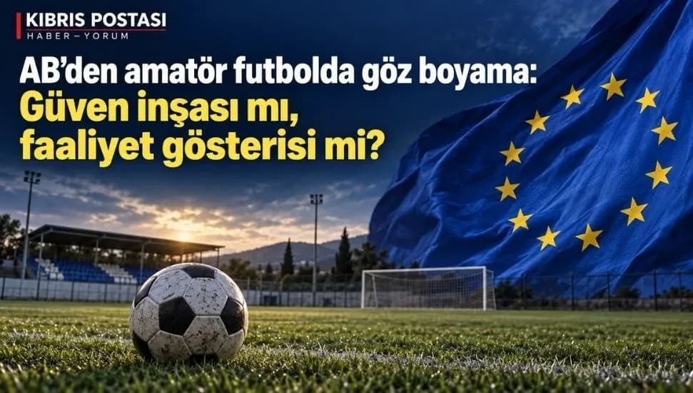 AB’den amatör futbolda göz boyama: Güven inşası mı, faaliyet gösterisi mi?