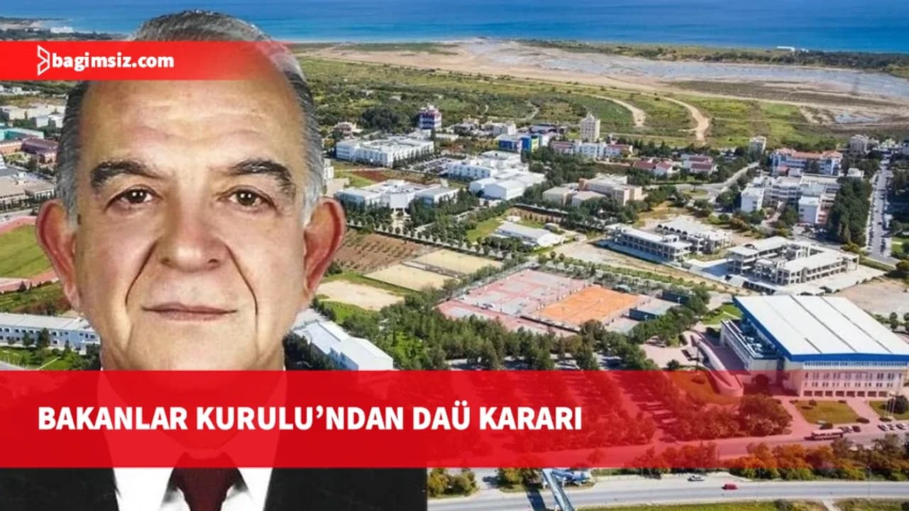 Bakanlar Kurulu, DAÜ VYK Başkanı Bora’nın görevden alınmasını Erhürman’a önerdi