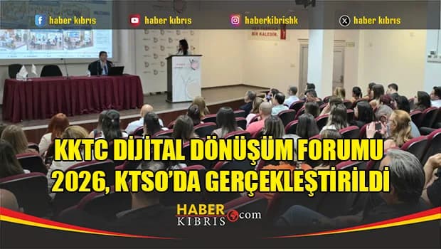 KKTC Dijital Dönüşüm Forumu 2026, KTSO’da gerçekleştirildi