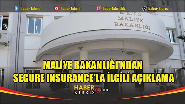 Maliye Bakanlığı'ndan Segure Insurance'la ilgili açıklama