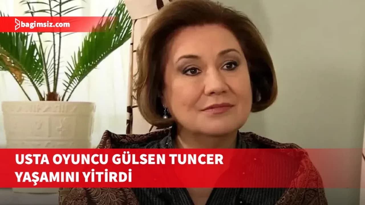 Aşk-ı Memnu'nun Arsen Sultan'ı Gülsen Tuncer hayatını kaybetti!
