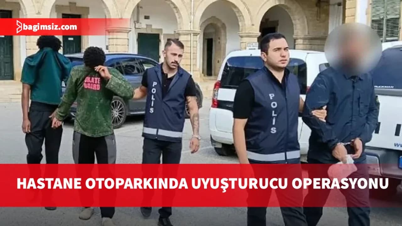 Hastane otoparkında uyuşturucu operasyonu: 3 zanlıya 3 gün tutukluluk