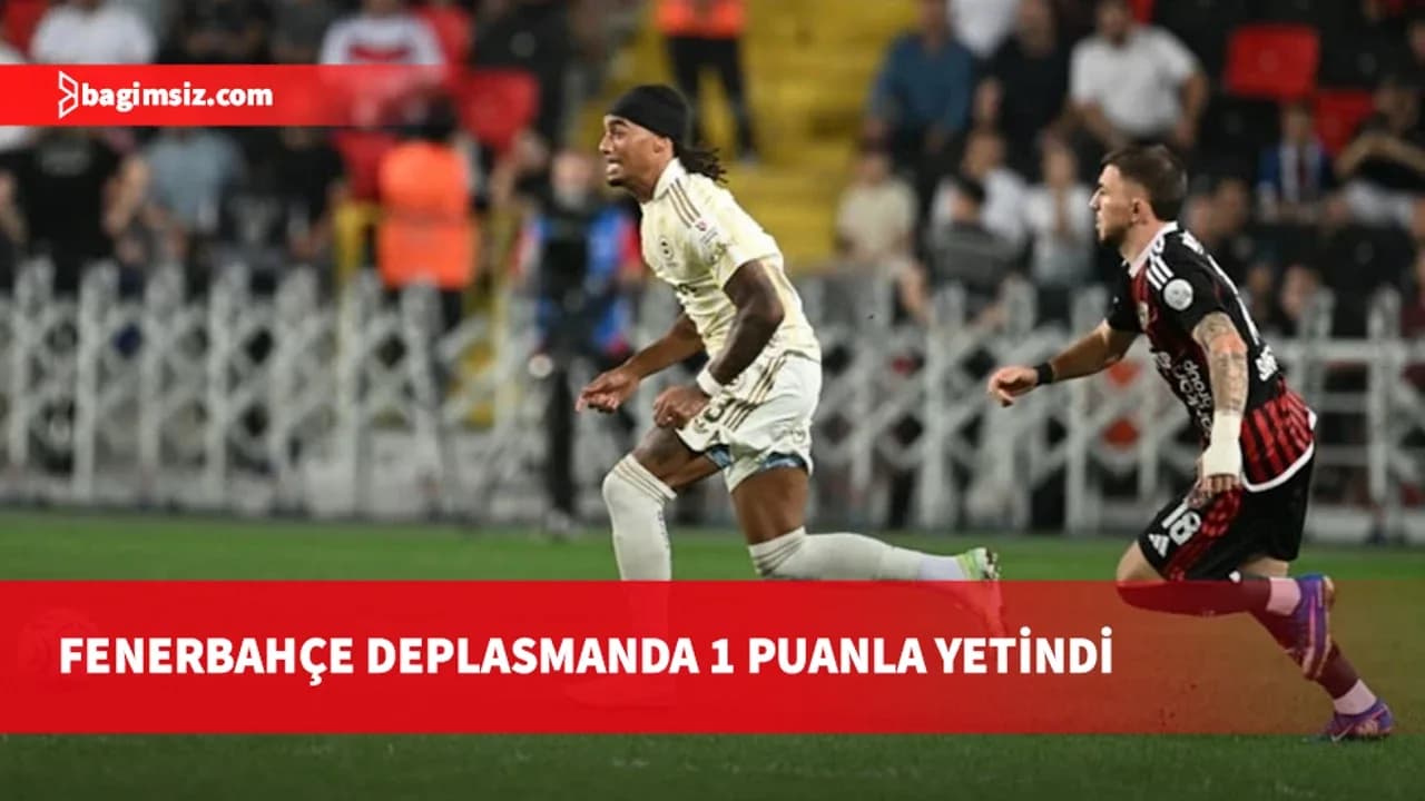 Fenerbahçe, Gaziantep FK ile berabere kaldı