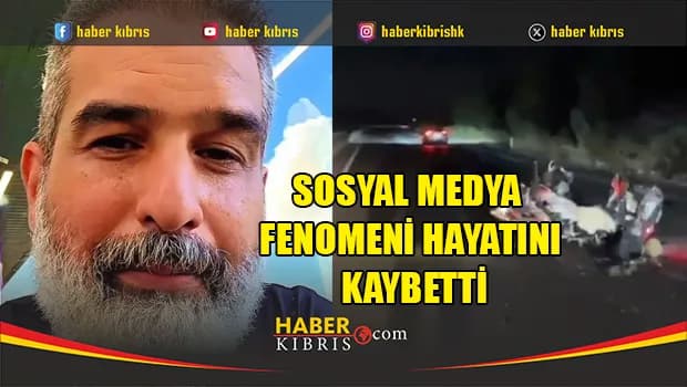 Sosyal medya fenomeni hayatını kaybetti