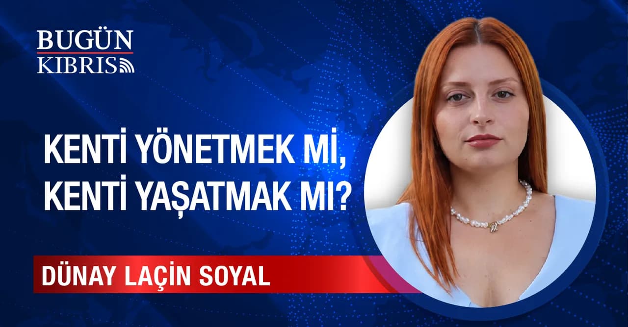 Kenti Yönetmek mi, Kenti Yaşatmak mı?