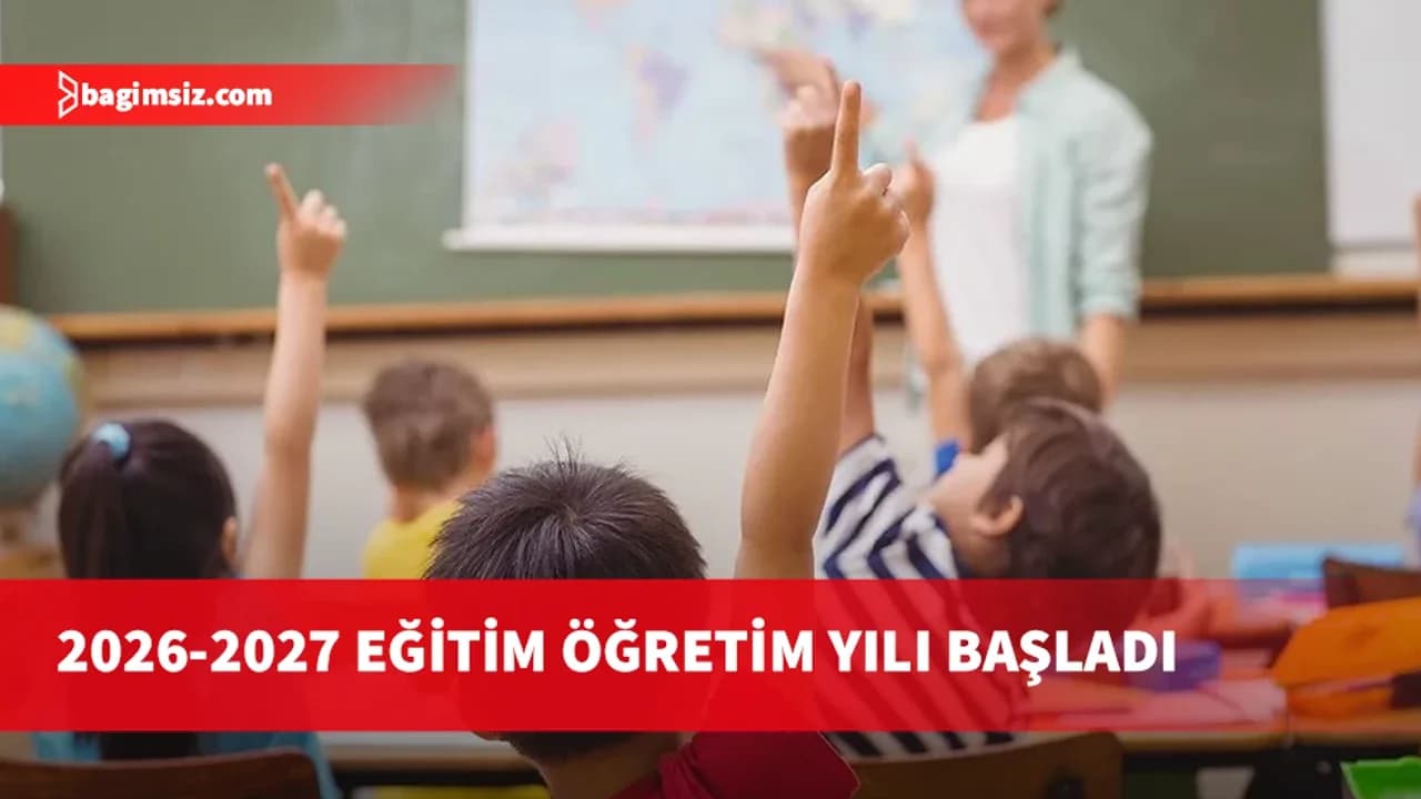 2026-2027 eğitim öğretim yılı başladı
