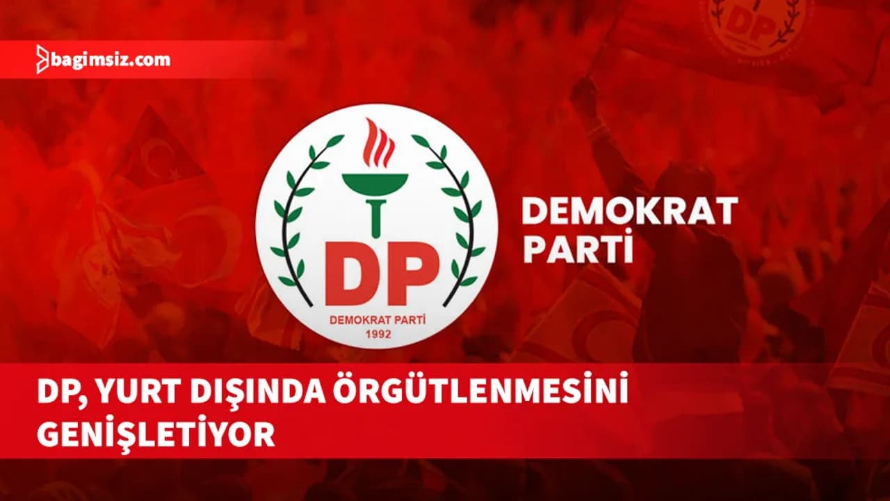 Akpınar: DP, İstanbul’da ve yurt dışında temsilcilik açacak