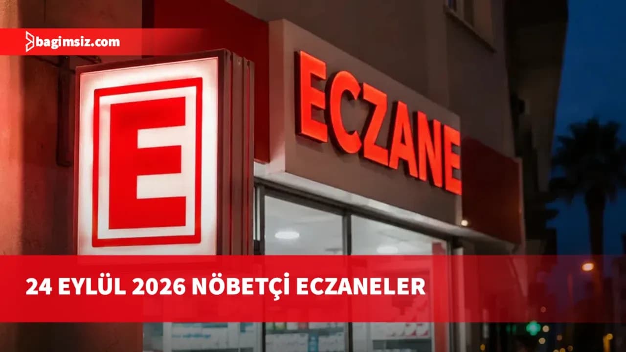 24 Eylül 2026 Nöbetçi Eczaneler