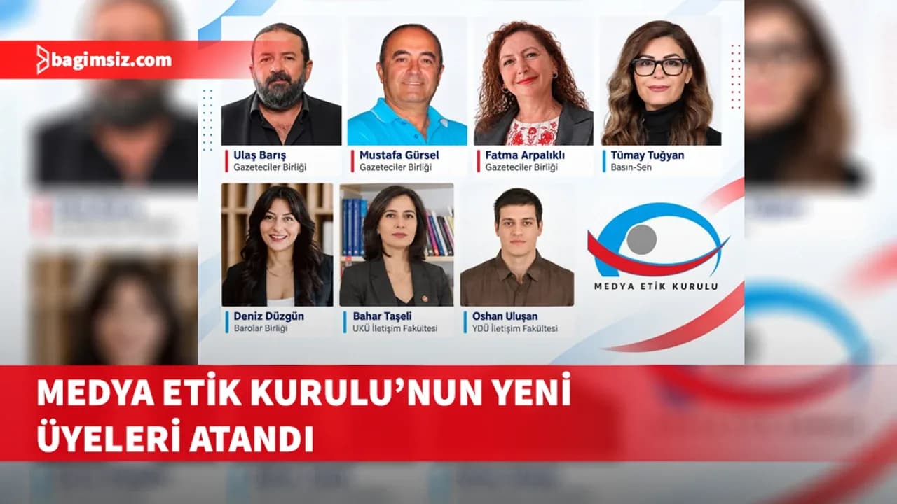 Medya Etik Kurulu’nun yeni üyeleri atandı