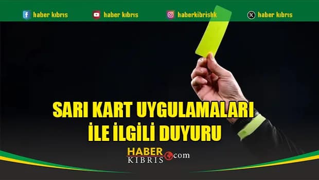 Sarı kart uygulamaları ile ilgili duyuru