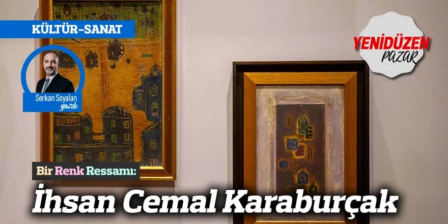Bir Renk Ressamı: İhsan Cemal Karaburçak