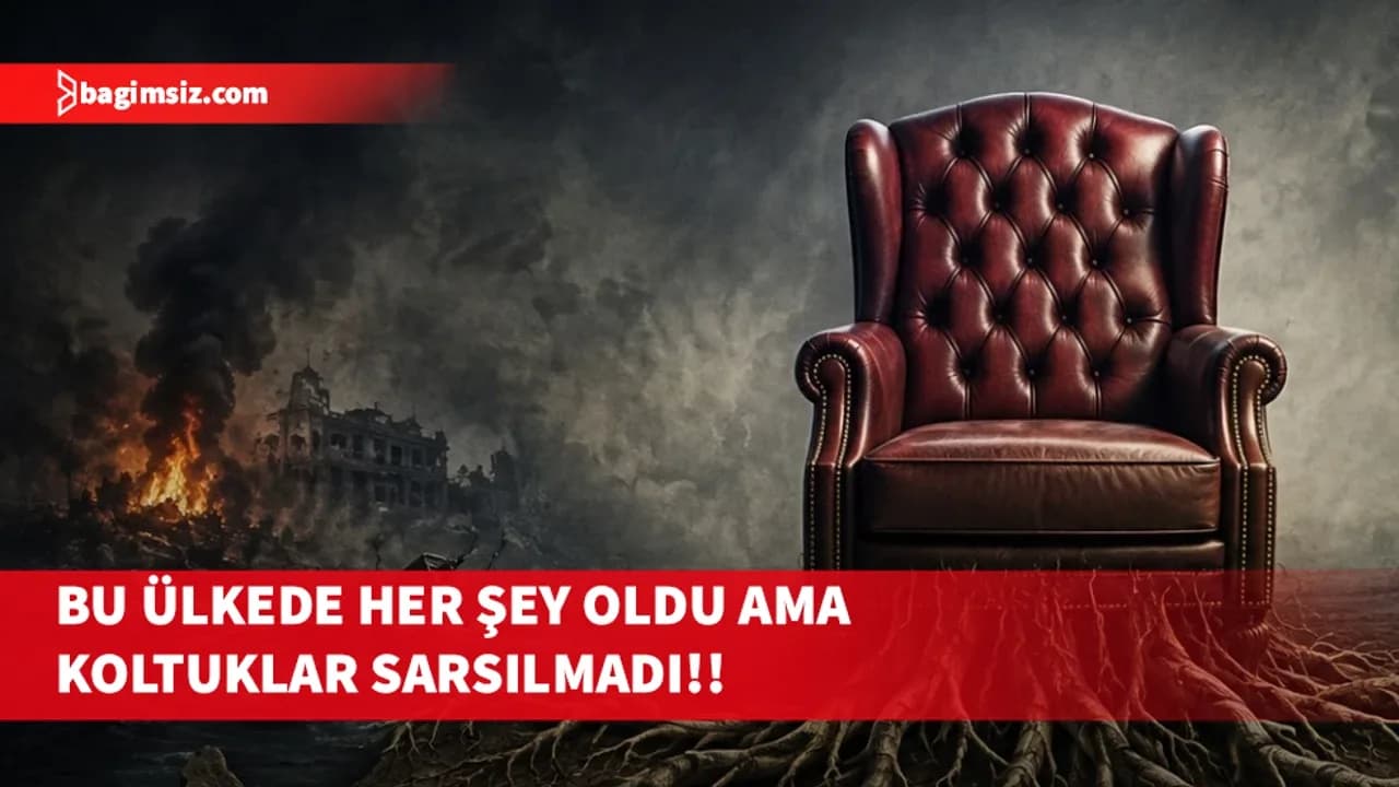 Bu ülkede her şey oldu ama koltuklar sarsılmadı!