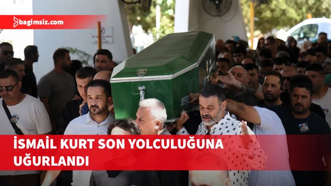 Gemi kazasında yaşamını yitiren İsmail Kurt son yolculuğuna uğurlandı