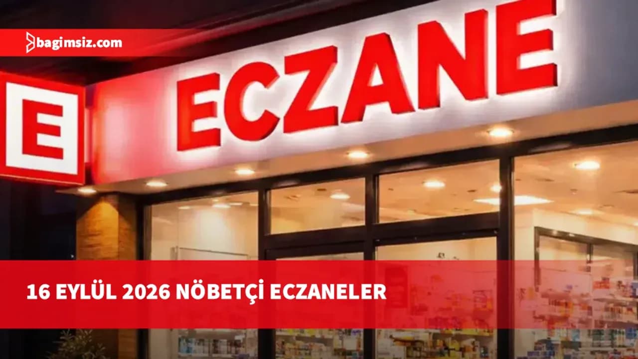 16 Eylül 2026 Nöbetçi Eczaneler