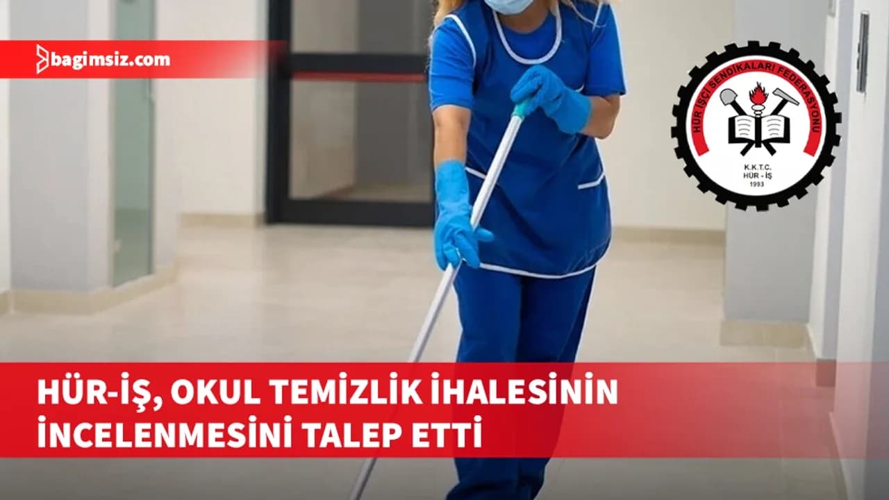 Hür-İş, okul temizlik ihalesinde soruşturma istedi