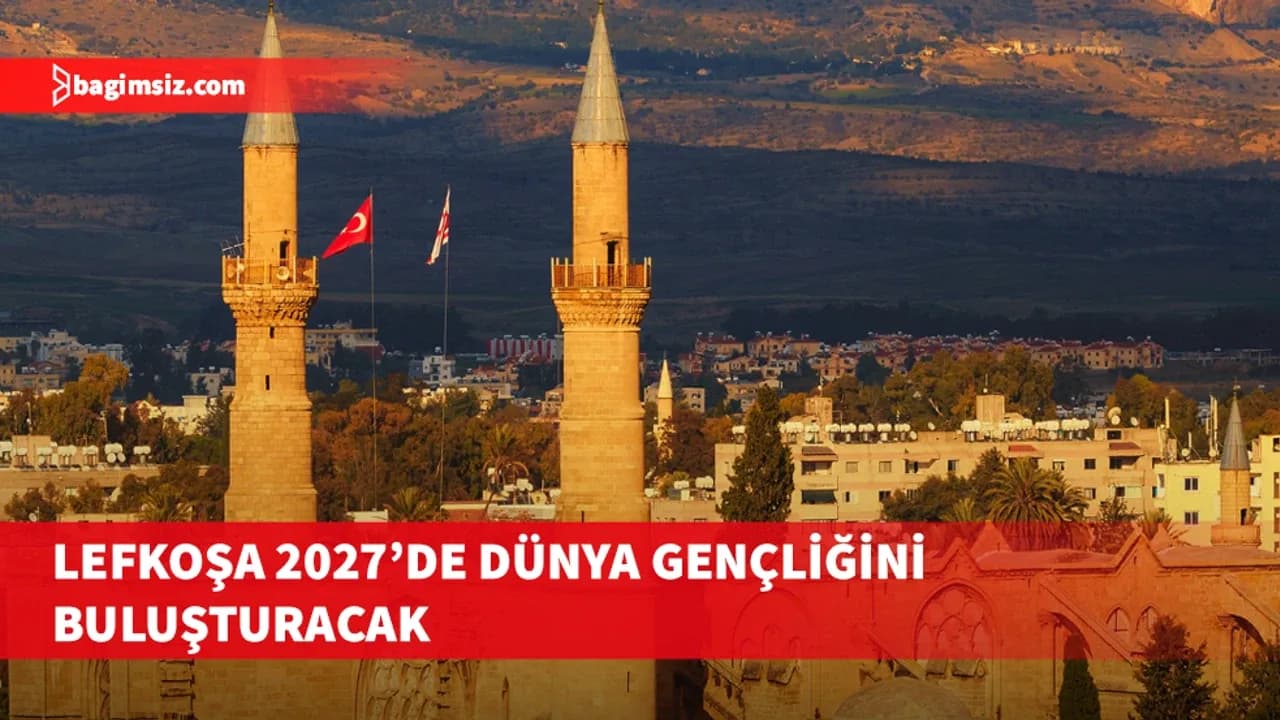 2027 İİT Gençlik Başkenti seçilen Lefkoşa’da yıl boyunca uluslararası gençlik etkinlikleri yapılacak