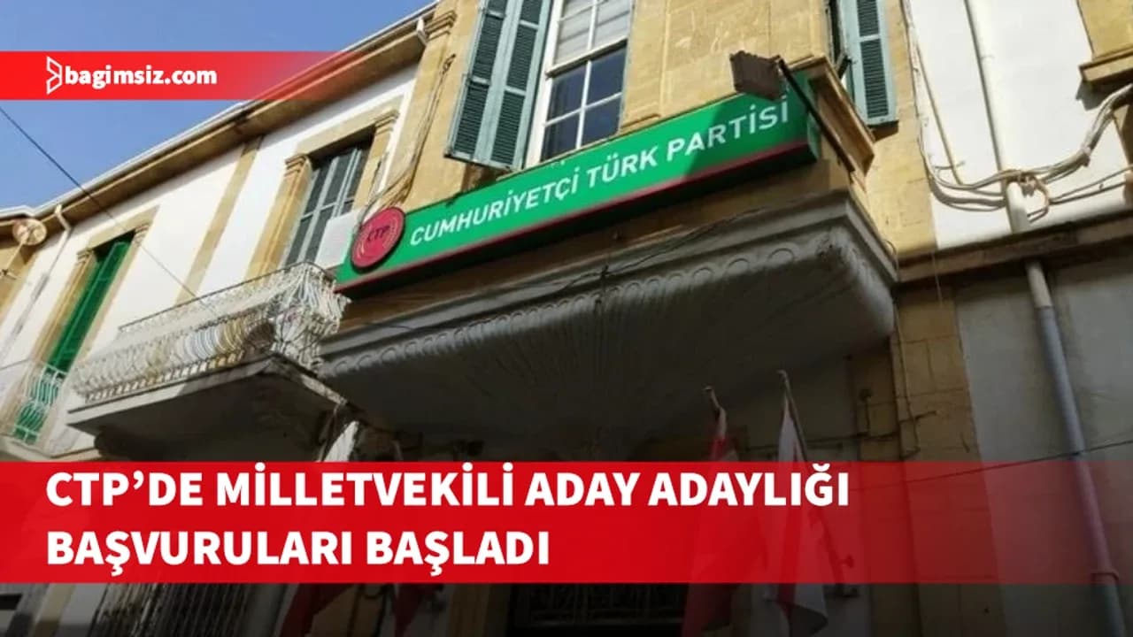 CTP’de milletvekili aday adaylığı başvuruları başladı