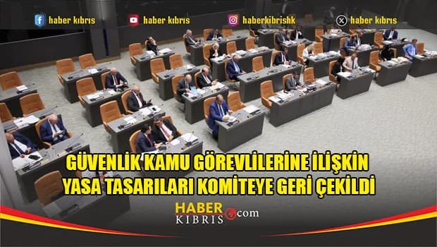 Güvenlik kamu görevlilerine ilişkin yasa tasarıları Komiteye geri çekildi