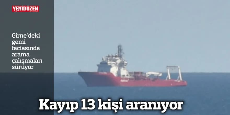 Kayıp 13 kişi aranıyor