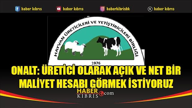 Onalt: Üretici olarak açık ve net bir maliyet hesabı görmek istiyoruz