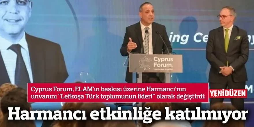 Harmancı etkinliğe katılmıyor
