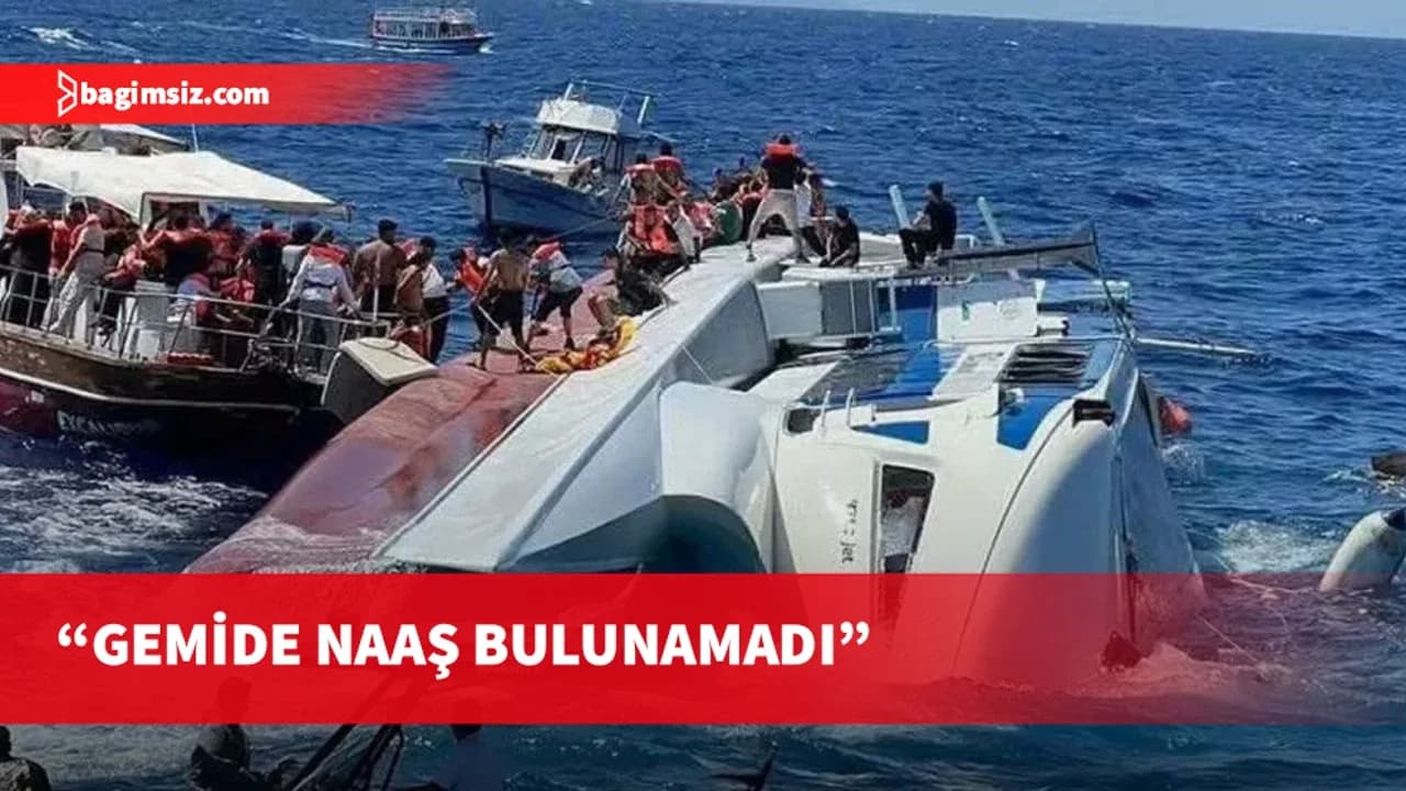 Üstel: Yapılan kapsamlı aramalarda geminin içinde bir naaşa rastlanmadı
