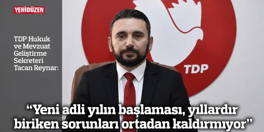 “Yeni adli yılın başlaması, yıllardır biriken sorunları ortadan kaldırmıyor”