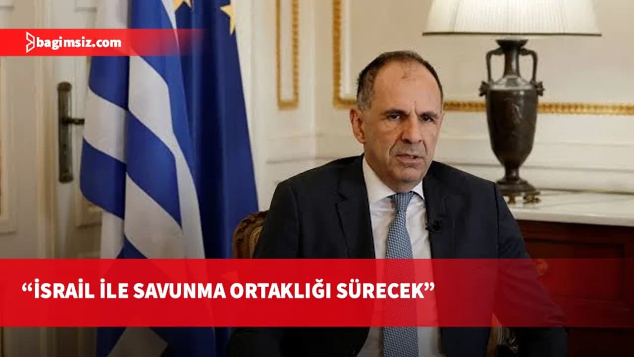 Yunanistan Dışişleri Bakanı Gerapetritis, İsrail ile işbirliğini sürdüreceklerini söyledi