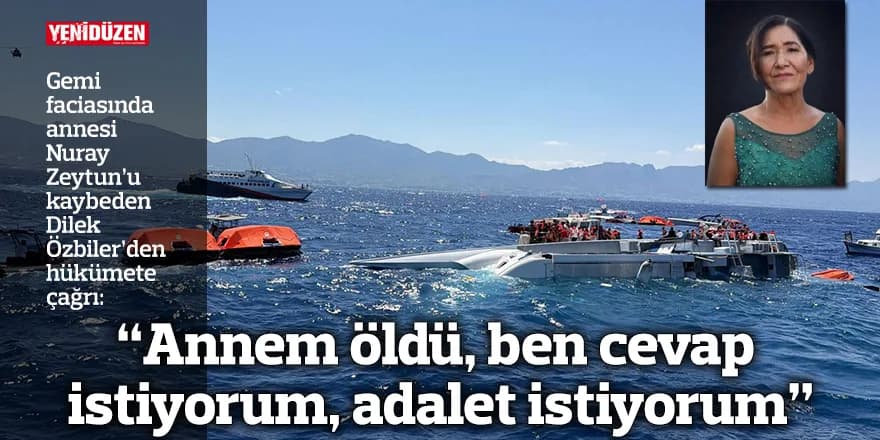 “Annem öldü, ben cevap istiyorum, adalet istiyorum”