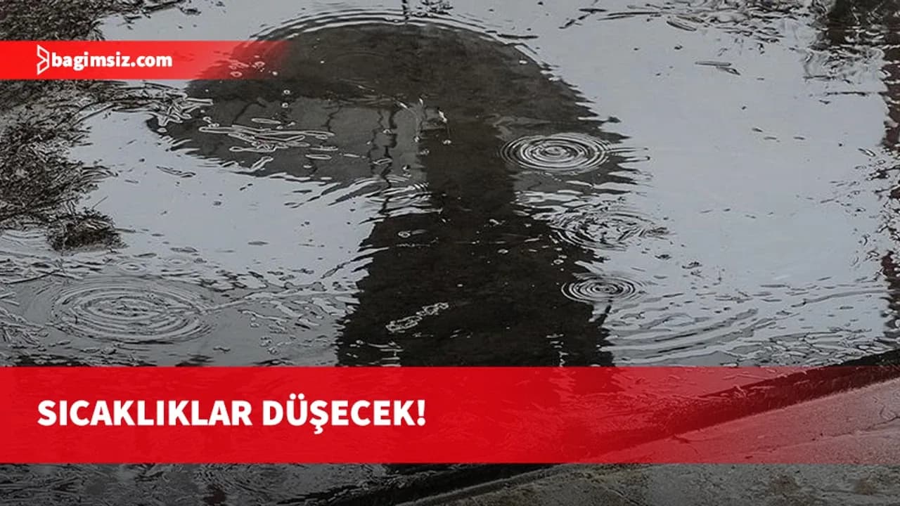 Yağışlar pazartesiye kadar sürecek, sıcaklık düşecek