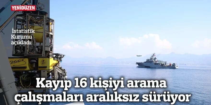 Kayıp 16 kişiyi arama çalışmaları aralıksız sürüyor