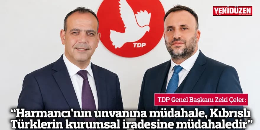 “Harmancı’nın unvanına müdahale, Kıbrıslı Türklerin kurumsal iradesine müdahaledir”