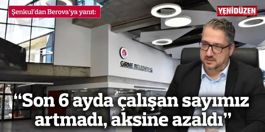 “Son 6 ayda çalışan sayımız artmadı, aksine azaldı”