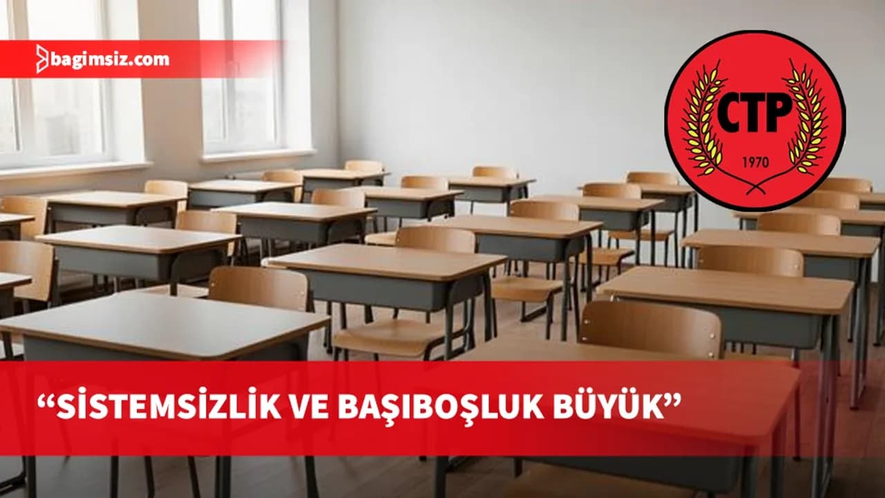 CTP’den eğitim sistemine sert eleştiri