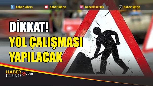 Sürücülere Uyarı: Yol Çalışması Var