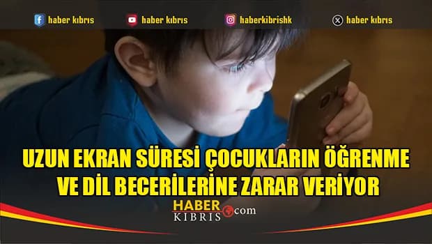 Uzun ekran süresi çocukların öğrenme ve dil becerilerine zarar veriyor