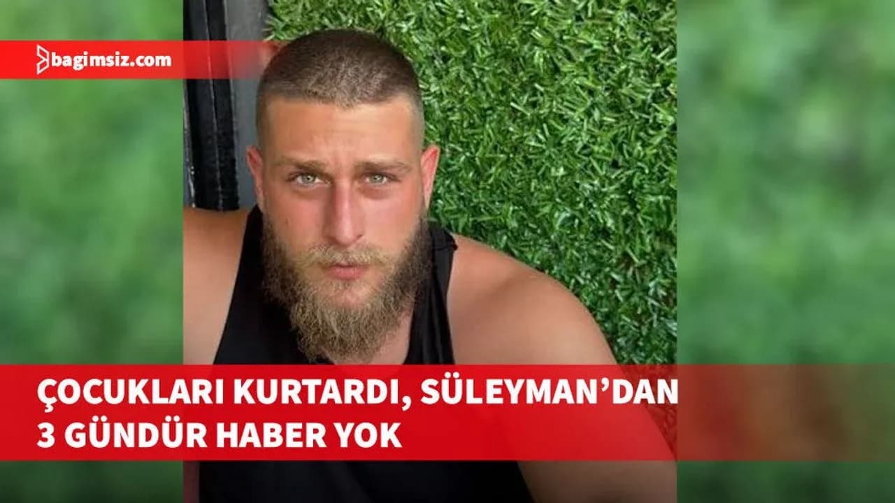 Gemi faciasında çocukları kurtardı, Süleyman'dan haber yok...