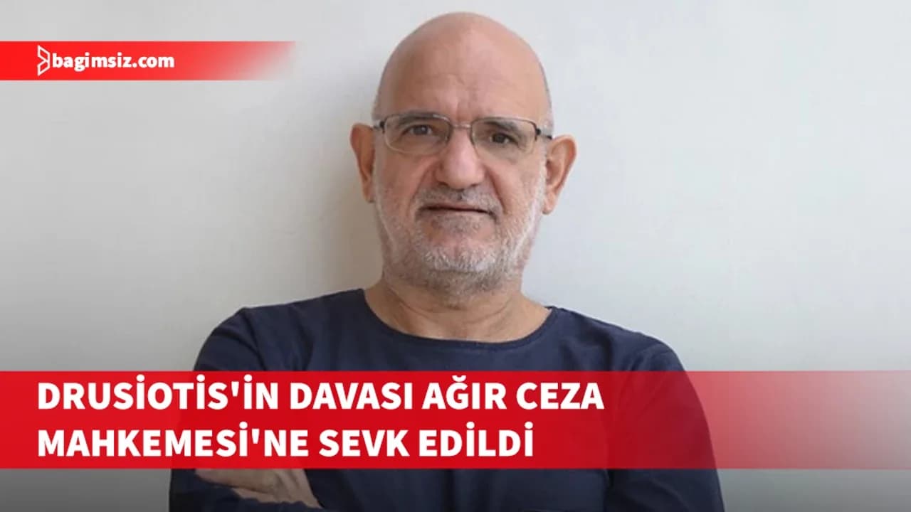 Makarios Drusiotis'in davası Ağır Ceza Mahkemesi'ne sevk edildi