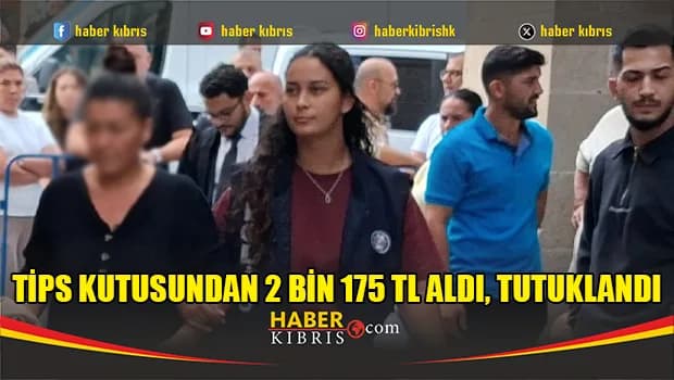 Tips kutusundan 2 bin 175 TL aldı, Tutuklandı