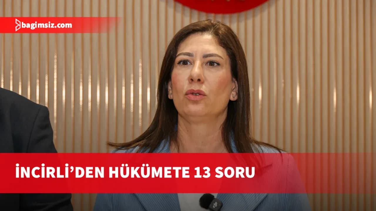İncirli: Meclis derhal toplanmalı, tüm sorular belgeleriyle yanıtlanmalı