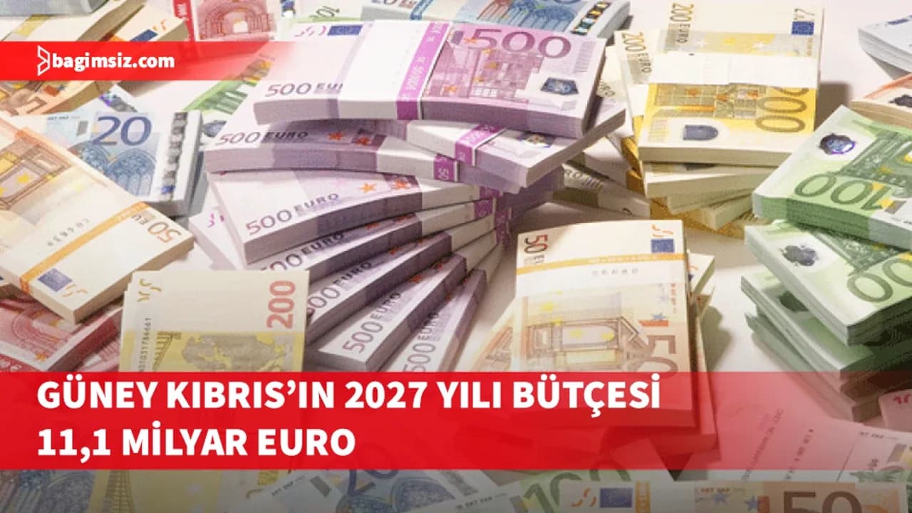 Güney Kıbrıs’ın 2027 yılı bütçesi 11,1 milyar euro