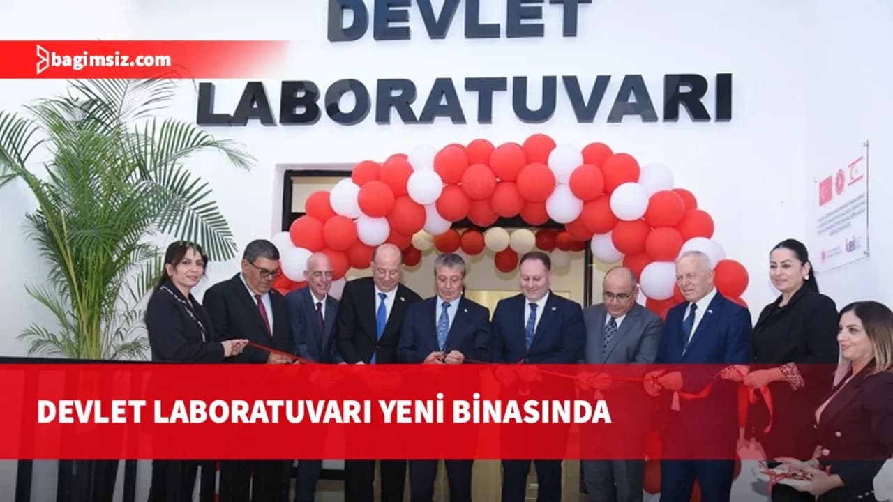 Devlet Laboratuvarı’nın yeni hizmet binası törenle hizmete açıldı