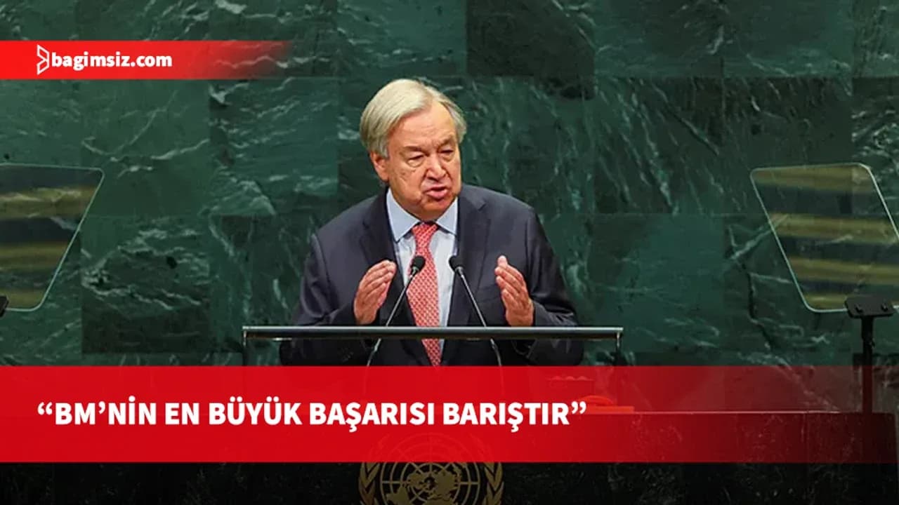 Guterres: BM Güvenlik Konseyini, günümüz dünyasını yansıtacak şekilde yeniden yapılandırmalıyız